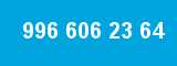 996 606 23 64